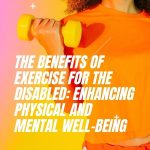 The Benefits of Exercise for the Disabled